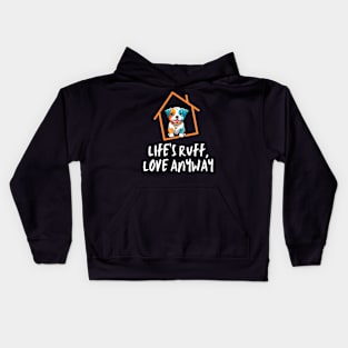 Life's Ruff, Love Anyway. Kids Hoodie